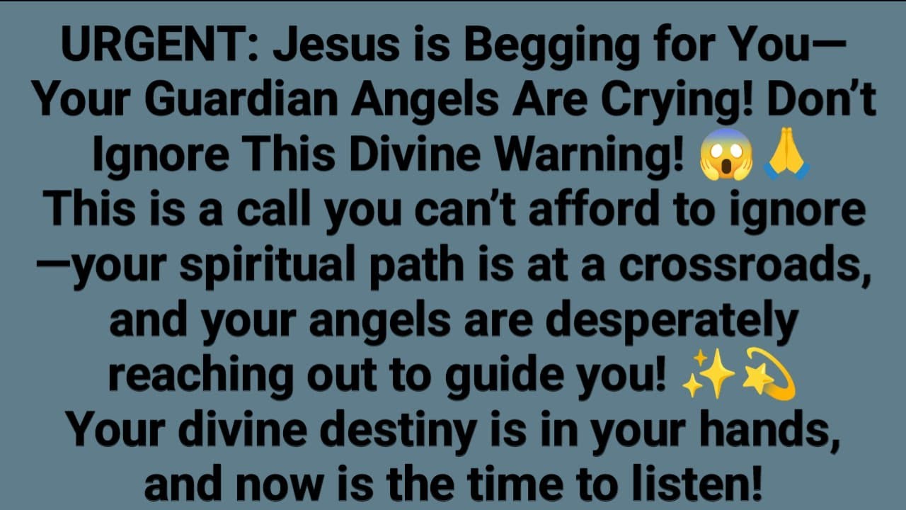 URGENT: Jesus is Begging for You—Your Guardian Angels Are Crying! Don’t ...