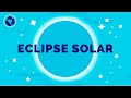 Eclipse solar: por qué es un fenómeno único