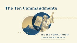 Thou Shalt: The Ten Commandments (God’s Name In Vain, The 3rd Commandment)