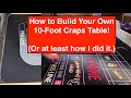 How to build your own 10-foot Craps table (or how I built mine).