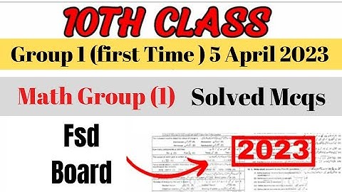 Today 10th class Math (Group 1 ) Fsd Board solved Mcqs paper 2023