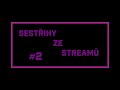 Sestřihy ze streamů #2