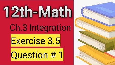 Chapter 3-Integration-Exercise 3.5 partial fractions Question#1FSc part 2 | by Better Education Tips