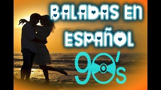 BALADAS EN ESPAÑOL 90'S  - VOL.  01