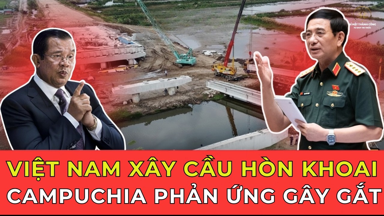 CỰC NÓNG: Việt Nam xây Cầu Hòn Khoai, Campuchia phản ứng dữ dội! [BÍ MẬT THÀNH CÔNG]