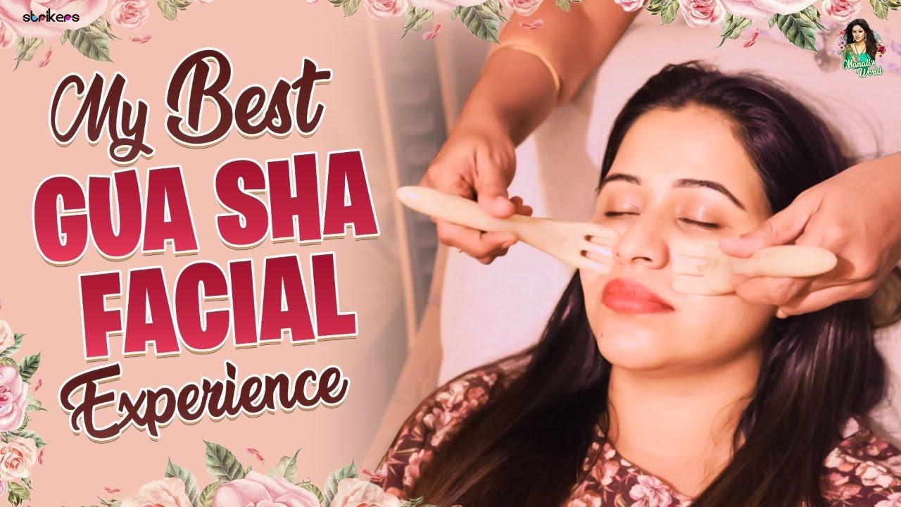 My Best Gua Sha facial Experience || Manali's World || Strikers