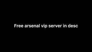 Free arsenal vip server link in desc