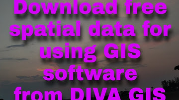 Download GIS data , shape file format from DIVA GIS for using GIS software