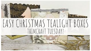 EASY CHRISTMAS TEALIGHT BOXES | First Edition Christmas Papers | Trimcraft Tuesday |