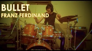 Franz Ferdinand - Bullet: Drum Cover