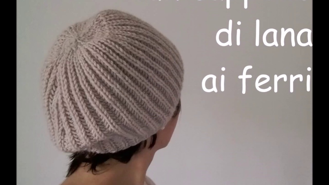 COME FARE UN CAPPELLO DI LANA AI FERRI - YouTube