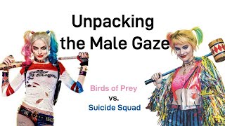 Unpacking the Male Gaze: Birds of Prey vs. Suicide Squad