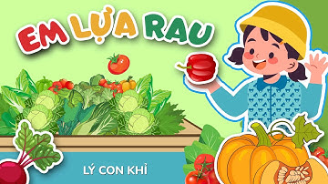 EM LỰA RAU / LÝ RAU CỦ || LÝ EM BÉ - Ca Nhạc Thiếu Nhi Vui Nhộn