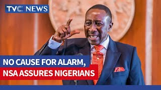 National Security Adviser Assures Nigerians Of Safety
