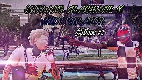"SCORING MACHINE X SHOT CREATOR"NBA2K20 *Mixtape #2