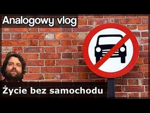 Analogowy Vlog #195 - Życie BEZ samochodu