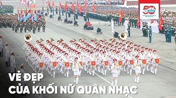 VẺ ĐẸP CỦA KHỐI NỮ QUÂN NHẠC | DIỄU BINH A50