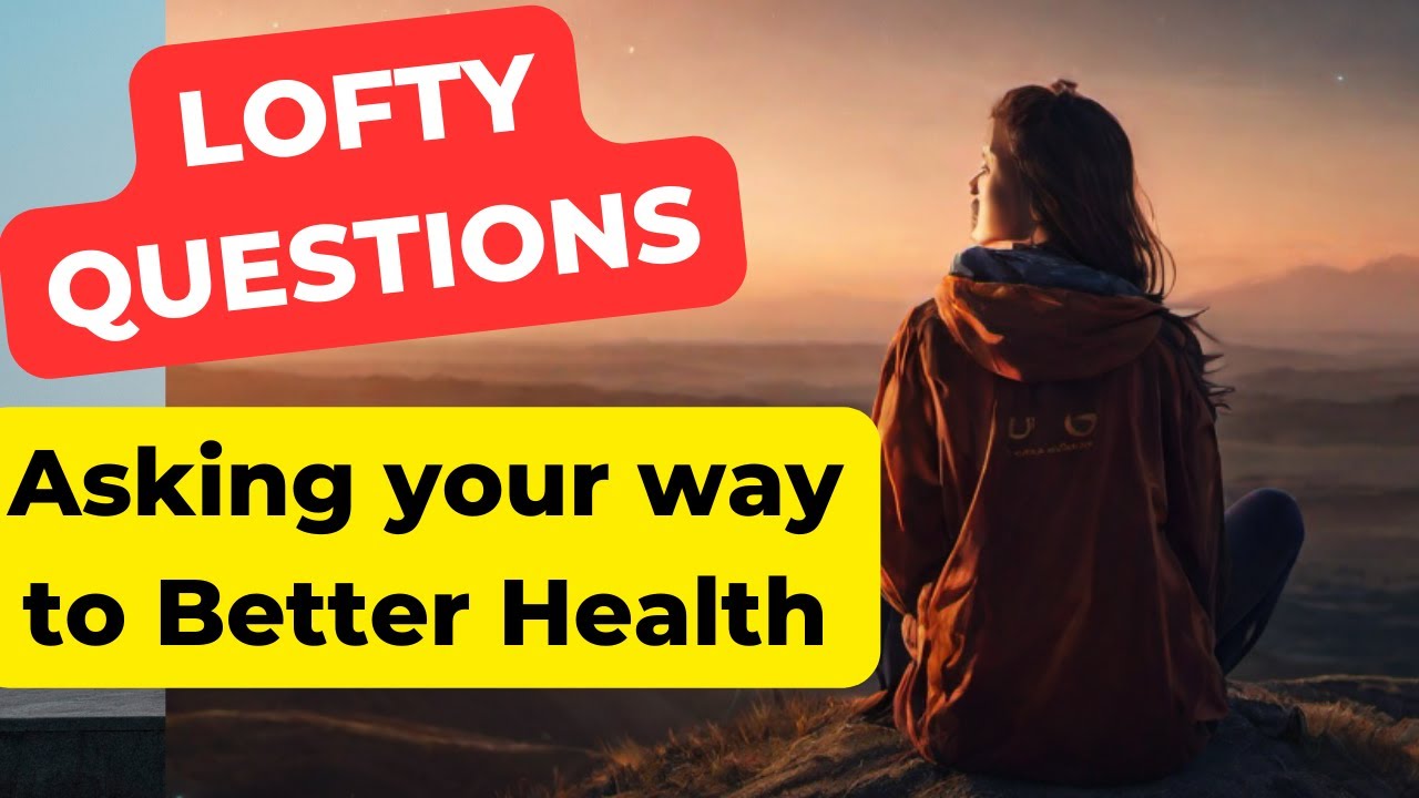 Lofty Question for Health YouTube