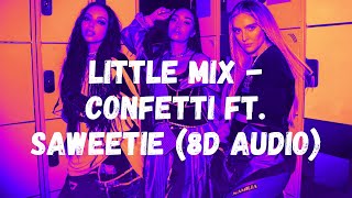 Little Mix - Confetti ft. Saweetie (8D Audio)