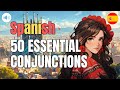 🇪🇸 Learn Spanish | 50 Essential Conjunctions