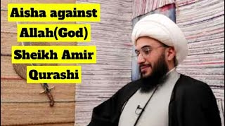 Sheikh Amir Qurashi Aisha Is Against Allahgod