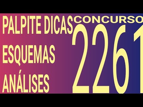 2261 / PALPITE DICAS ESQUEMAS ANÁLISES E RESUMO DO ÚLTIMO CONCURSO 2260