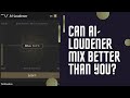 Can ailoudener mix better than you