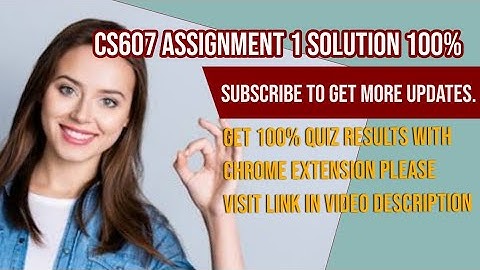 CS607 ASSIGNMENT 1 SOLUTION AND DISCUSSION SPRING 2020