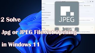 2 Resolve Windows 11 Issues With Jpg Or Jpeg Files Not Opening