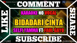 BIDADARI CINTA Selfi Yamma ft Faul Gayo (Karaoke No Vocal)