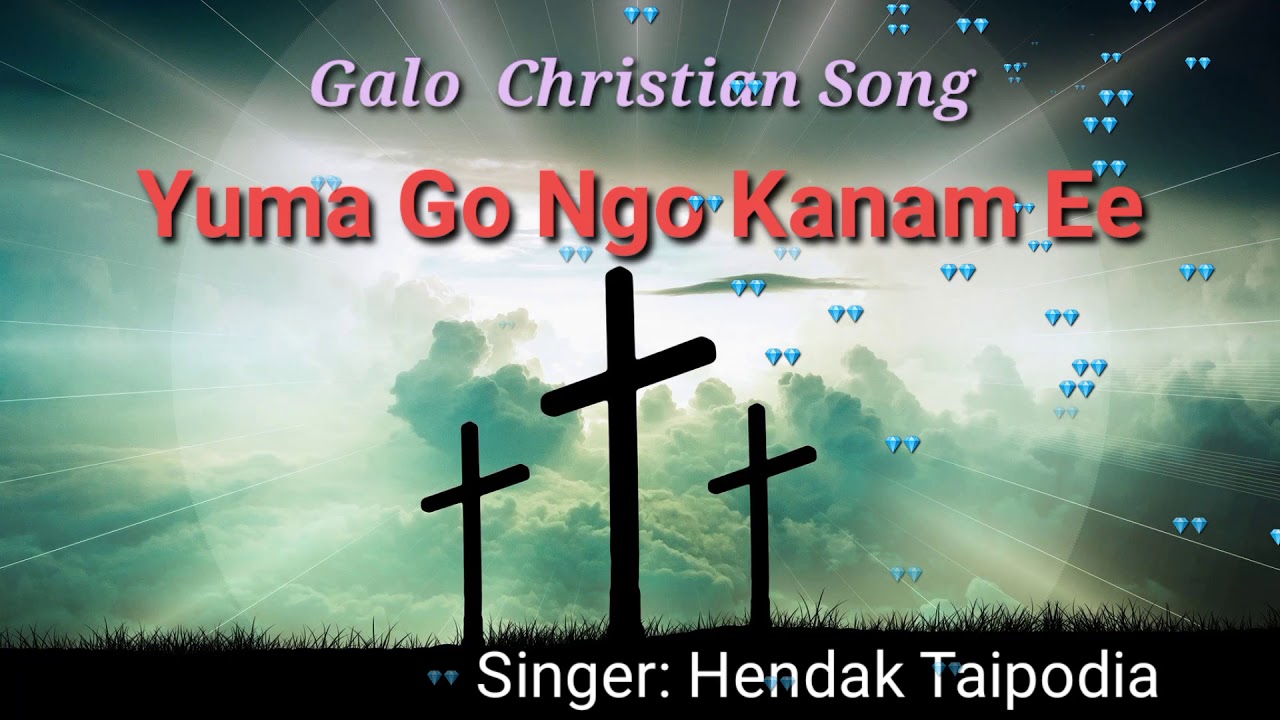 Galo Christian Song Yuma Go ngo Manam Ee  | Christian song