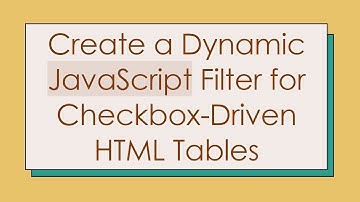 Create a Dynamic JavaScript Filter for Checkbox-Driven HTML Tables