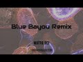 Blue bayou reggae remix x mattie boi