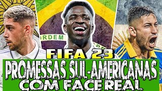 FIFA 23 - AS MELHORES PROMESSAS SUL-AMERICANAS COM FACE REAL PARA