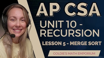 AP CSA – Unit 10: Recursion – Lesson 5: Merge Sort