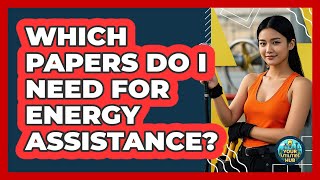 Which Papers Do I Need For Energy Assistance? - Your Utilities Hub