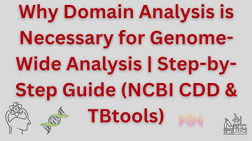 Why Domain Analysis is Necessary for Genome-Wide Analysis | Step-by-Step Guide  (NCBI CDD & TBtools)