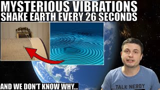 Something Is Causing Mysterious Vibrations On Earth Every 26 Seconds