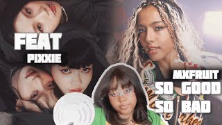 PiXXiE FEAT & MXFRUIT SO GOOD SO BAD REACTION | TPOP REACT