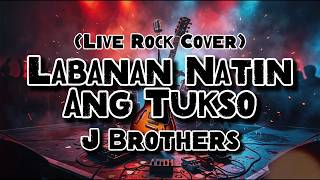 Labanan Natin Ang Tukso - J Brothers (Rock Cover)