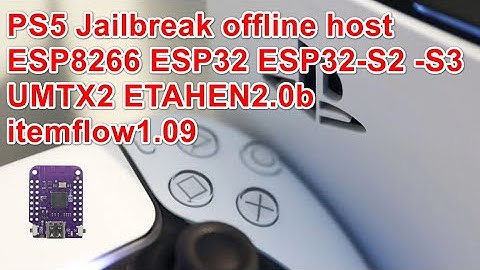 PS5 Jailbreak UMTX2 etaHEN 2.0b offline host etaHEN 2.0b kstuff ESP8266 ESP32 ESP32-S2 ESP32-S3