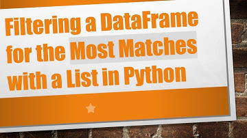Filtering a DataFrame for the Most Matches with a List in Python