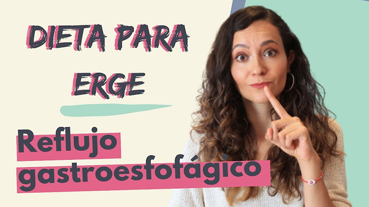 Enfermedad por reflujo gastroesofágico| ERGE ¿Qué comer?
