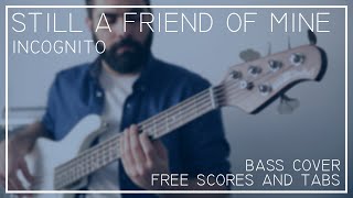 Still a friend of mine ▶ FREE BASS SHEET AND TAB ◀ by JMFranch ♫ [incognito] ♫