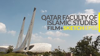 The Qatar Faculty of Islamic Studies & Education city mosque - Film+Sketch Ep002