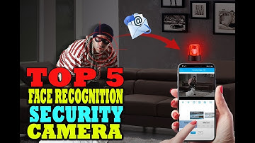 Top 5 Face Recognition Security Camera  Review| Best Face Recognition Camera