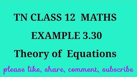 TN 12 maths chapter 3 Theory of equations example 3.30