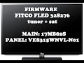 FIRMWARE TV FITCO FLED 32S276 Tuner Sat MAIN 17MB82S PAnEL VES315WNVL N01 FIRMWARE TV FITCO FLED 32S276 Tuner Sat MAIN 17MB82S PAnEL VES315WNVL N01