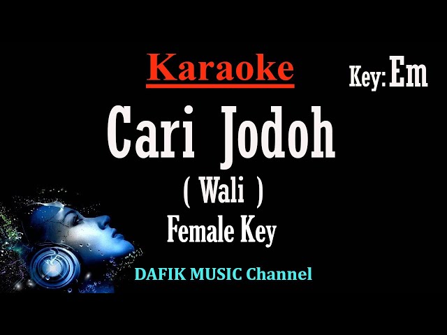 Cari Jodoh (Karaoke) Wali Nada Wanita/ Cewek/ Female key Em class=