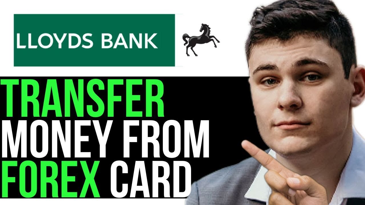 TRANSFER MONEY FROM FOREX CARD TO LLOYDS BANK ACCOUNT 2024 FULL GUIDE transfer-money-from-forex-card-to-lloyds-bank-account-2024-full-guide